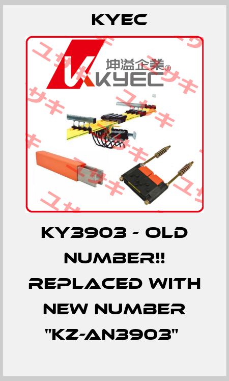 KY3903 - old number!! Replaced with new number "KZ-AN3903"  Kyec