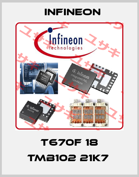 T670F 18 TMB102 21K7  Infineon