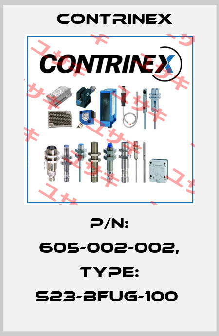 P/N: 605-002-002, Type: S23-BFUG-100  Contrinex