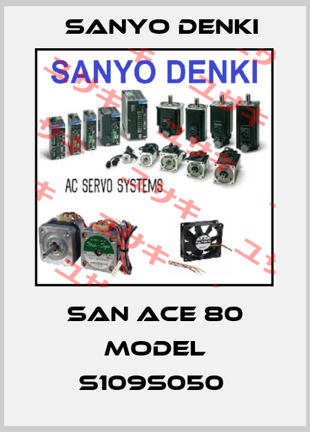 San Ace 80 Model S109S050  Sanyo Denki