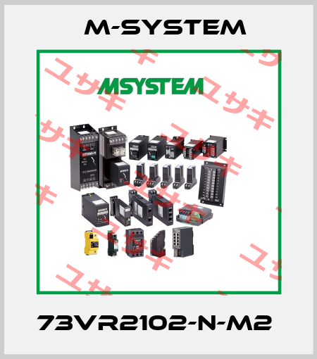 73VR2102-N-M2  M-SYSTEM