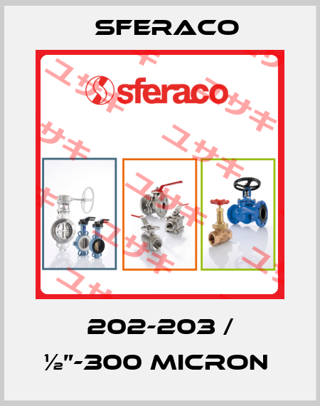 202-203 / ½”-300 micron  Sferaco