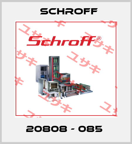 20808 - 085  Schroff