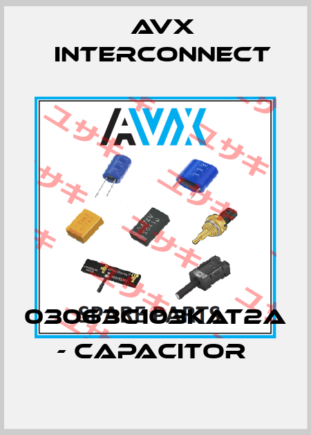 03063C103KAT2A - CAPACITOR  AVX INTERCONNECT