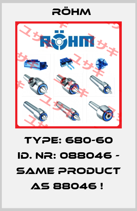Type: 680-60 ID. nr: 088046 - same product as 88046 !  Röhm
