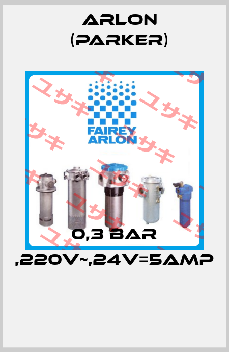 0,3 Bar ,220V~,24V=5Amp  Arlon (Parker)