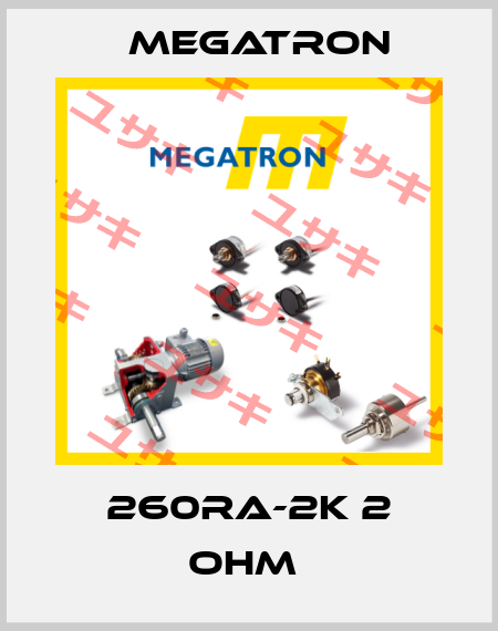 260RA-2K 2 OHM  Megatron