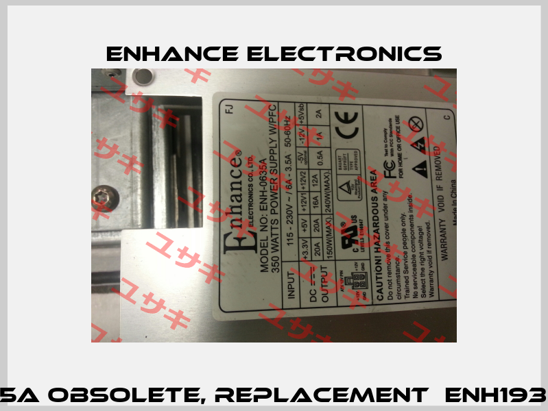 ENH-0635A obsolete, replacement  ENH1930 (300W) Enhance Electronics