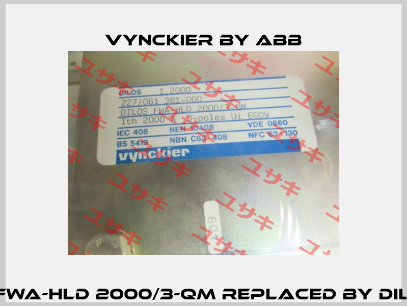 Dilos FWA-HLD 2000/3-QM replaced by Dilos 8S  Vynckier by ABB