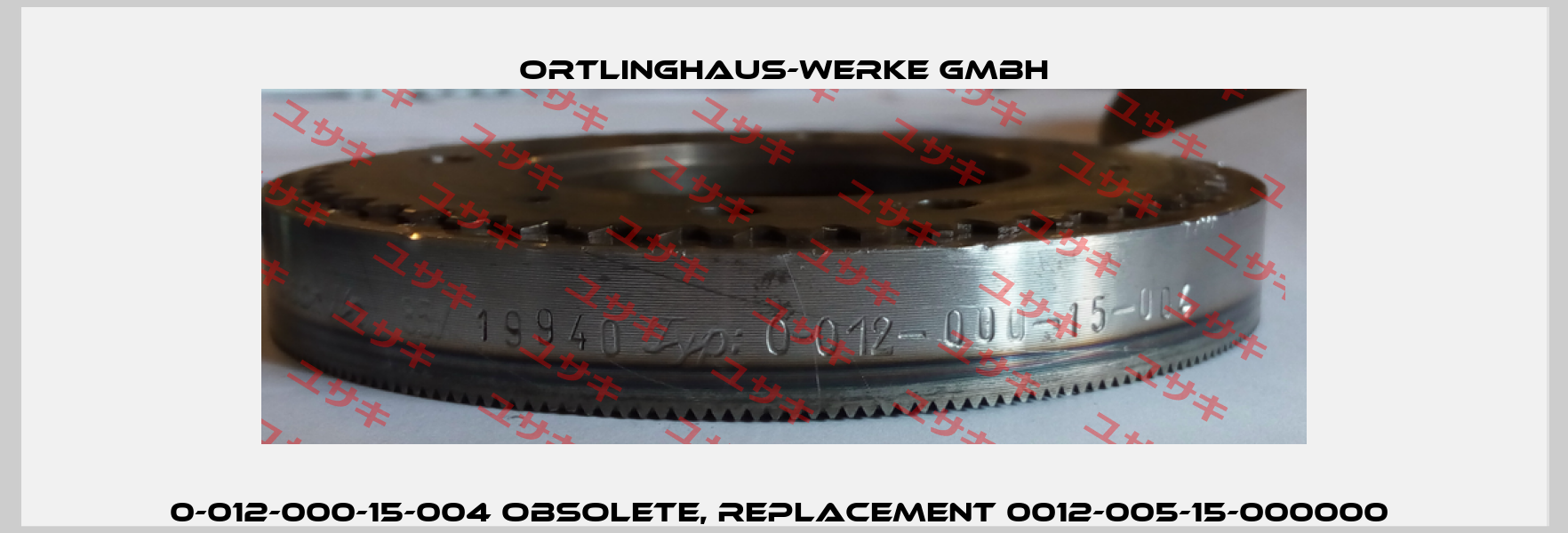 0-012-000-15-004 obsolete, replacement 0012-005-15-000000  Ortlinghaus-Werke GmbH