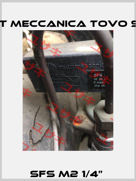 SFS M2 1/4”  Mut Meccanica Tovo SpA