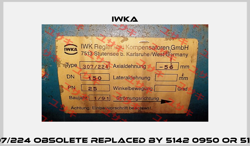 type 307/224 obsolete replaced by 5142 0950 or 5142 0951  Iwka