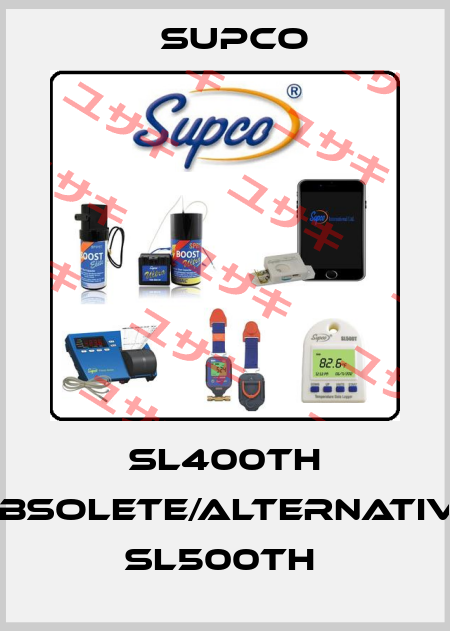 SL400TH obsolete/alternative SL500TH  SUPCO