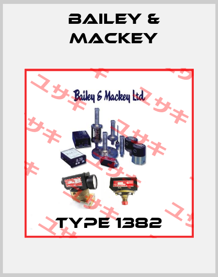 Type 1382 Bailey-Mackey