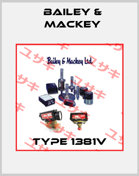 Type 1381V Bailey-Mackey