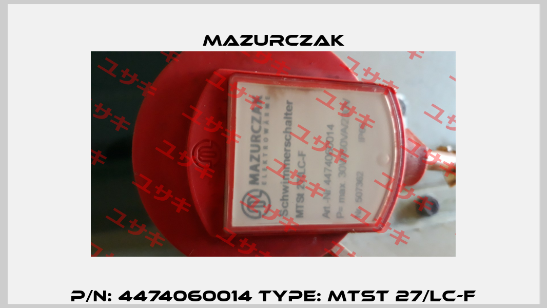 P/N: 4474060014 Type: MTSt 27/LC-F Mazurczak