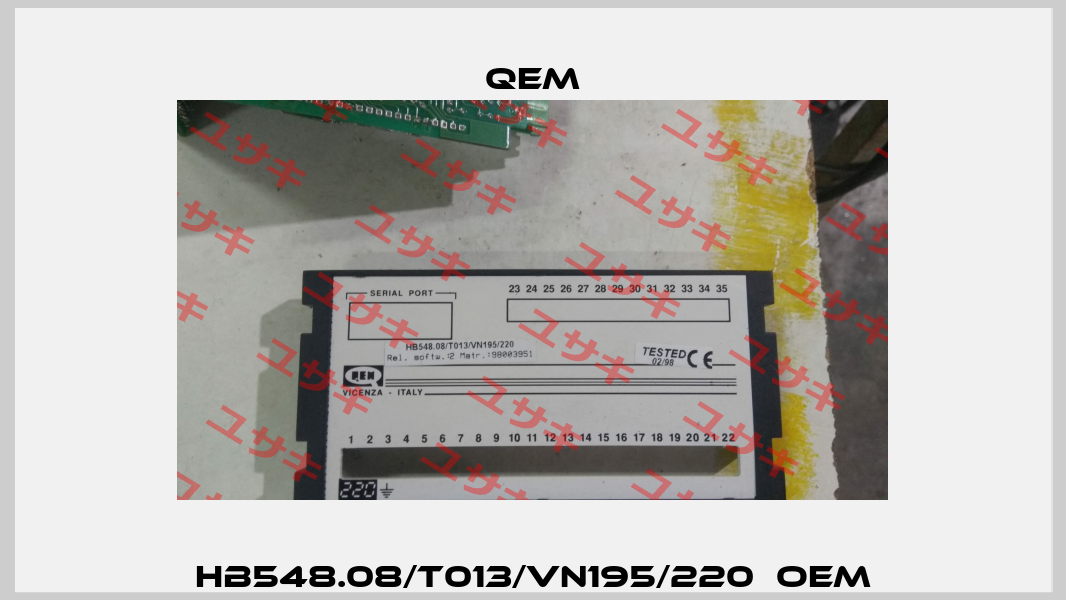 HB548.08/T013/VN195/220  OEM QEM