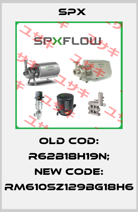old cod: R62B18H19N; new code: RM610SZ129BG18H6 Spx