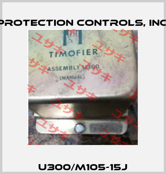 U300/M105-15J PROTECTION CONTROLS, INC.