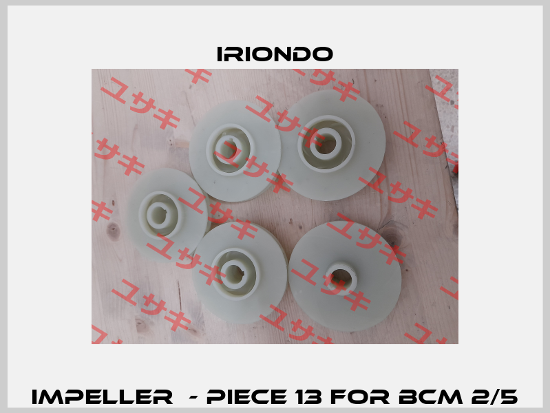 Impeller  - Piece 13 for BCM 2/5 IRIONDO