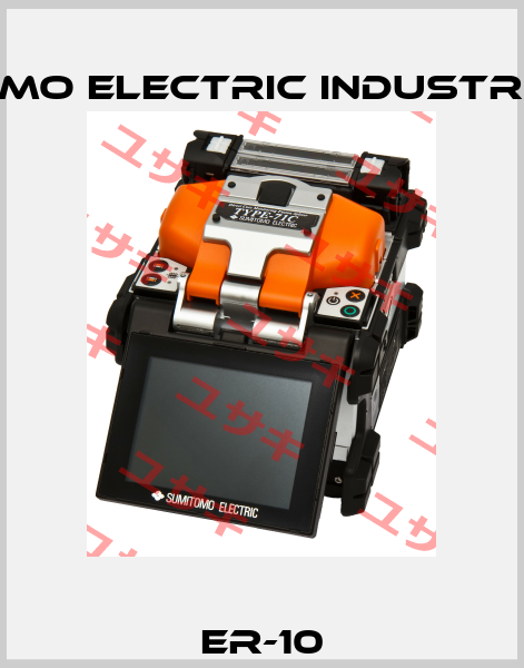 ER-10 Sumitomo Electric Industries, Ltd.