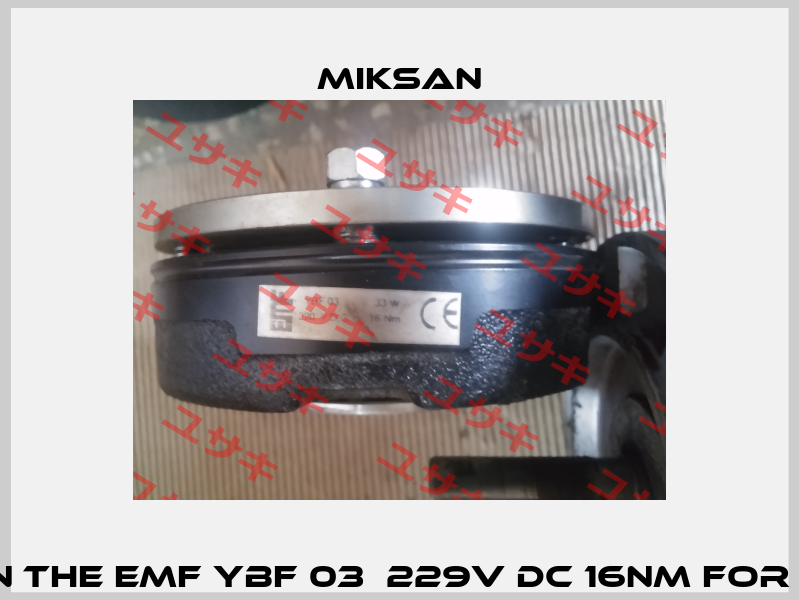 brake disc on the EMF YBF 03  229V DC 16Nm for motor 90 S4  Miksan