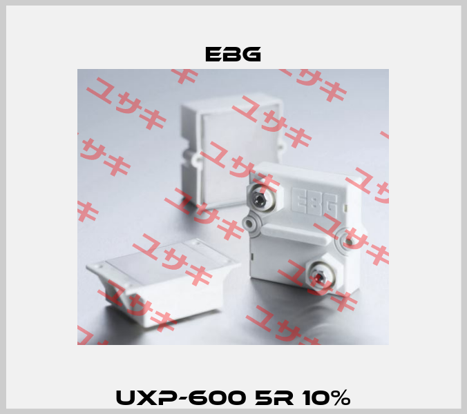 UXP-600 5R 10% EBG