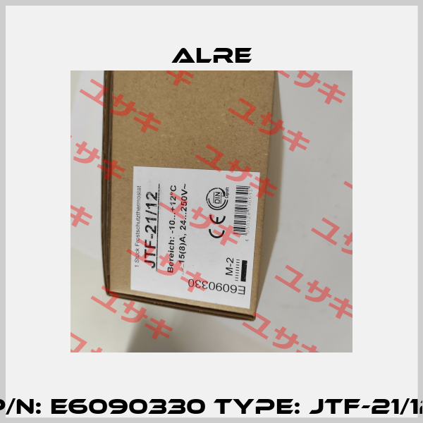 P/N: E6090330 Type: JTF-21/12 Alre